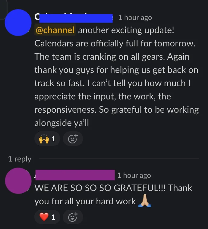 Client win in Slack: calendars are officially full for tomorrow, thank you for helping us get back on track so fast